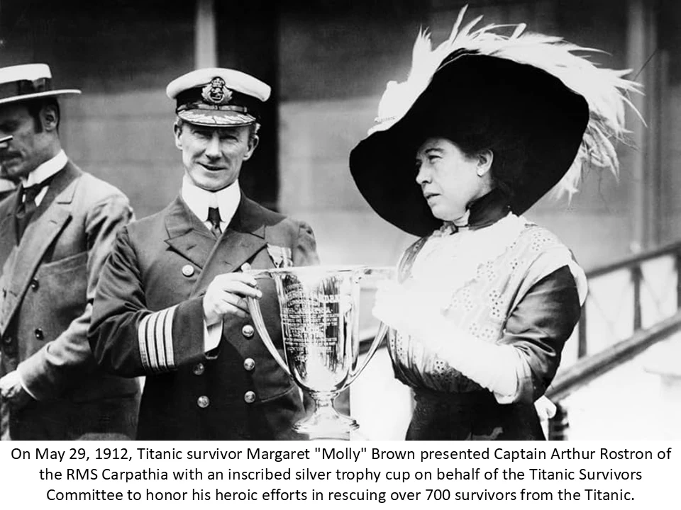 On May 29, 1912, famous Titanic survivor Margaret "Molly" Brown presented Captain Arthur Henry Rostron with a magnificent sterling silver "Loving Cup" trophy.